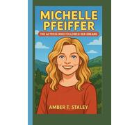 MICHELLE PFEIFFER KIDS BIOGRAPHY: The Actress Who Followed Her Dreams