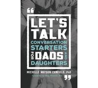 Michelle Phd Watson Canf Let`s Talk - Conversation Starters for Dad (Tascabile)