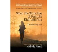 Michelle Pinard When the Worst Day of Your Life Didn't Kill You (Tascabile)