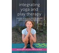 Michelle Pliske Lindsey Balboa Integrating Yoga and Play Therapy (Tascabile)