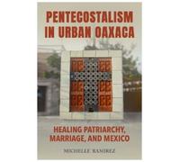Michelle Ramirez Pentecostalism in Urban Oaxaca (Copertina rigida)