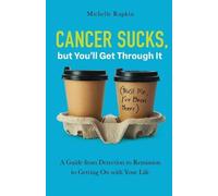 Michelle Rapkin Cancer Sucks, but You’ll Get Through It (Tascabile)