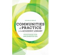 Michelle Reale Communities of Practice in the Academic Library (Tascabile)