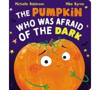 Michelle Robinson The Pumpkin Who Was Afraid of the Dark CBB (Libro di cartone)