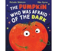 Michelle Robinson The Pumpkin Who Was Afraid of the Dark (Copertina rigida)