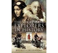 Michelle Rosenberg The 50 Greatest Explorers in History (Copertina rigida)