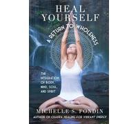 Michelle S Fondin Heal Yourself A Return to Wholeness (Tascabile)