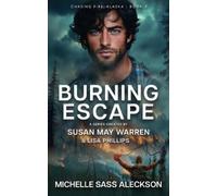 Michelle Sass Aleckson Lisa Phillips Susan May Warren Burning Escape (Tascabile)