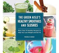 Michelle Savage The Green Aisle's Healthy Smoothies and Slush (Copertina rigida)