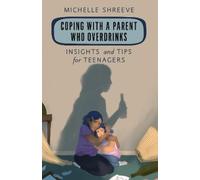 Michelle Shreeve Coping with a Parent Who Overdrinks (Tascabile) Empowering You