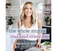 Michelle Smith The Whole Smiths Real Food Every Day (Copertina rigida)