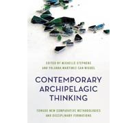 Michelle Stephens Contemporary Archipelagic Thinking (Tascabile)