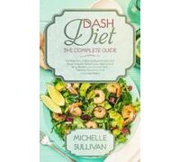 Michelle Sullivan DASH Diet The Complete Guide (Tascabile)