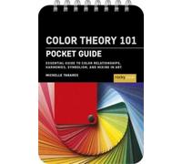 Michelle Tabares Color Theory 101: Pocket Guide. (Anello, filo)