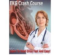 Ms Michelle Taylo EKG Crash Course: Learn to read EKGs Fast and Easy (Tascabile)