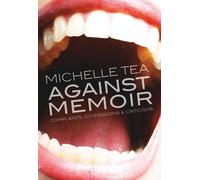 Michelle Tea Against Memoir (Tascabile)