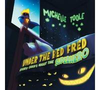 Michelle Toole Under the Bed Fred: Every Child's Night Time SUPERHER (Tascabile)
