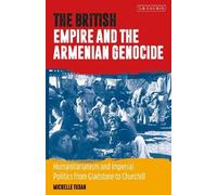 Michelle Tusan The British Empire and the Armenian Genocide (Tascabile)