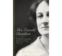 Michelle Ule Mrs. Oswald Chambers - The Woman behind the World`s Bes (Tascabile)