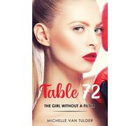 Michelle van Tulder Table 72: The Girl Without a Filter (Tascabile)