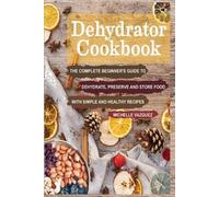Michelle Vazquez Dehydrator Cookbook (Tascabile)
