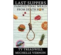 Michelle Vernon Ty Treadwell Last Suppers (Tascabile)