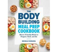 Michelle Vodrazka The Bodybuilding Meal Prep Cookbook (Tascabile)