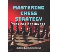 Michelle W Colon Mastering Chess Strategy (Tascabile)