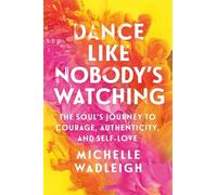 Michelle Wadleigh Dance Like Nobody's Watching (Tascabile)