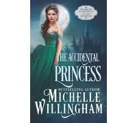 Michelle Willingham The Accidental Princess (Accidentally in Love) (Tascabile)