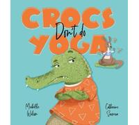 Michelle Wilson Crocs don't do Yoga (Copertina rigida)