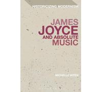 Michelle Witen James Joyce and Absolute Music (Tascabile)