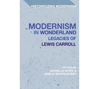 Michelle Witen Modernism in Wonderland (Tascabile) Historicizing Modernism