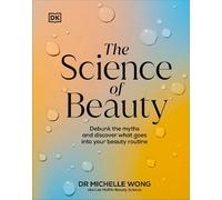 Michelle Wong The Science of Beauty (Copertina rigida) DK Science of