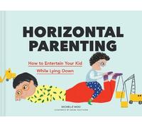 Michelle Woo Horizontal Parenting (Copertina rigida)