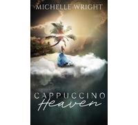 Michelle Wright Cappuccino Heaven (Tascabile) Cappuccino Heaven
