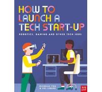 Michelle You How to Launch a Tech Start-Up: Robotics, Gaming (Copertina rigida)