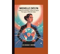 MICHELLE ZATLYN: A MIND FOR INNOVATION, A HEART FOR IMPACT: THE LEGACY OF MICHELLE ZATLYN
