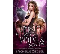 Michelle Ziegler First Comes Wolves (Tascabile) Howling for Her