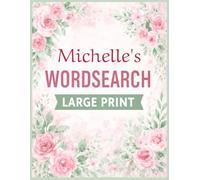 Michelle's Wordsearch Puzzle Book: Large Print, Personalised Gift, Birthday, Christmas, Mother's Day, 8.5 x11 inches, 35 puzzles, Paperback.