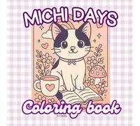 Michi Days - Michi’s Big Adventures: A Cute Cat Story and Coloring Book: Cute and Funny Cat Stories and Coloring Pages for Kids and Adults