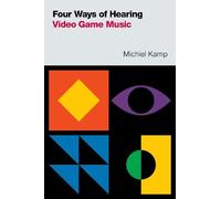 Michiel Kamp Four Ways of Hearing Video Game Music (Tascabile)