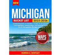 Michigan Bucket List: Curated Itineraries for Families, Couples & Adventurers: Local Highlights, Detailed Maps, and Stunning Photos for an Unforgettable Michigan Journey