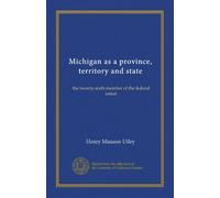 Michigan come provincia, territorio e stato (v.2): il ventiseiesimo membro dell'Unione federale