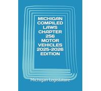 MICHIGAN COMPILED LAWS CHAPTER 256 MOTOR VEHICLES 2025-2026 EDITION