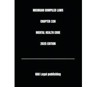 MICHIGAN COMPILED LAWS CHAPTER 330 MENTAL HEALTH CODE 2025 EDITION