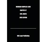 MICHIGAN COMPILED LAWS CHAPTER 37 CIVIL RIGHTS 2025 EDITION