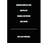 MICHIGAN COMPILED LAWS CHAPTER 487 FINANCIAL INSTITUTIONS 2025 EDITION