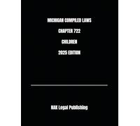 MICHIGAN COMPILED LAWS CHAPTER 722 CHILDREN 2025 EDITION