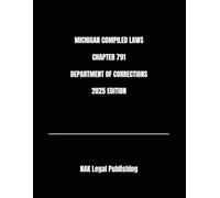 MICHIGAN COMPILED LAWS CHAPTER 791 DEPARTMENT OF CORRECTIONS 2025 EDITION